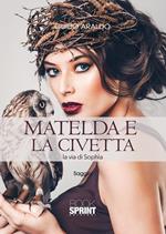 Matelda e la civetta (la via di Sophia)