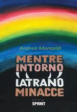 Mentre intorno latrano minacce