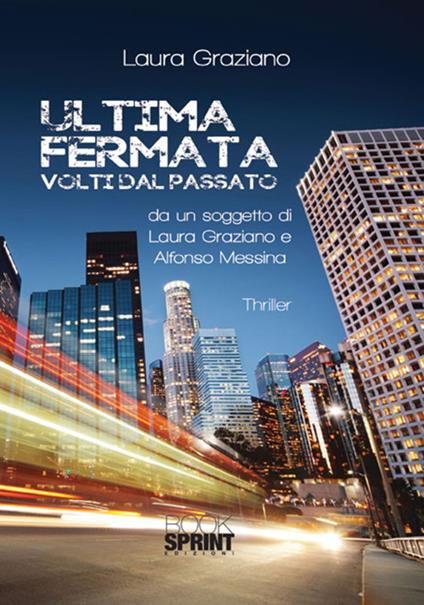 Ultima fermata. Volti dal passato - Laura Graziano,Alfonso Messina - copertina