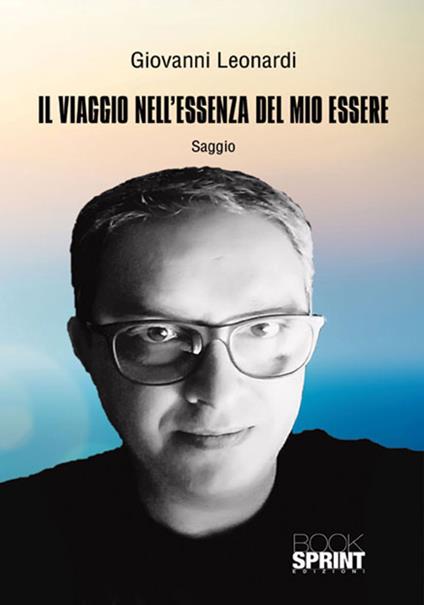 Il viaggio nell'essenza del mio essere - Giovanni Leonardi - copertina