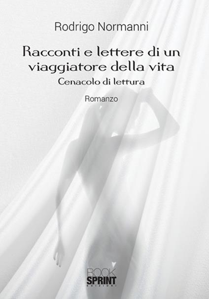 Racconti e lettere di un viaggiatore della vita - Rodrigo Normanni - copertina