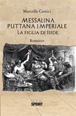 Messalina puttana imperiale. La figlia di Iside