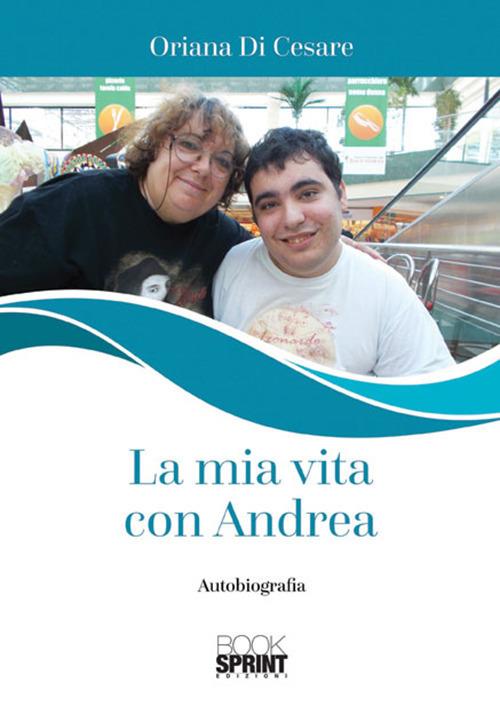 La mia vita con Andrea - Oriana Di Cesare - copertina