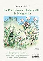 La Rosa Canina, l'Erba Gatta e la Margherita