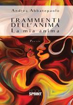 Frammenti dell'anima. La mia anima