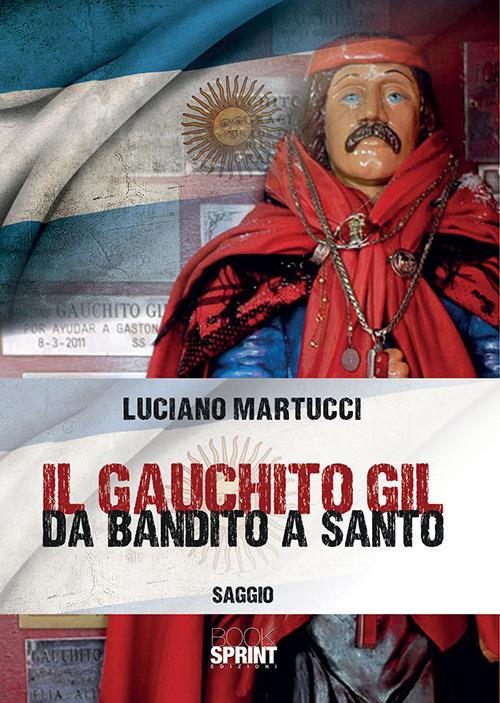 Il Gauchito Gil. Da bandito a santo - Luciano Martucci - copertina