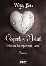 Expertus metuit (colui che ha esperienza, teme)