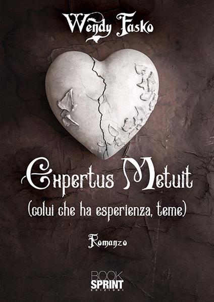 Expertus metuit (colui che ha esperienza, teme) - Wendy Fasko - copertina