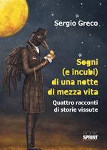 Sogni (e incubi) di una notte di mezza vita. Quattro racconti di storie vissute