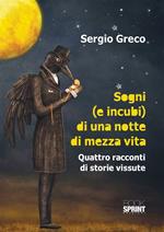 Sogni (e incubi) di una notte di mezza vita. Quattro racconti di storie vissute