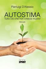 Autostima. Tutto ciò che non cresce muore!