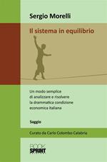 Il sistema in equilibrio. Un modo semplice di analizzare e risolvere la drammatica condizione economica italiana