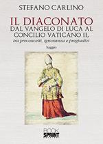 Il diaconato dal Vangelo di Luca al Concilio Vaticano II, tra preconcetti, ignoranza e pregiudizi