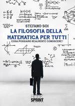 La filosofia della matematica per tutti. Cosa possiamo realmente conoscere?