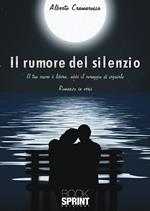 Il rumore del silenzio. Il tuo cuore e libero, abbi il coraggio di seguirlo