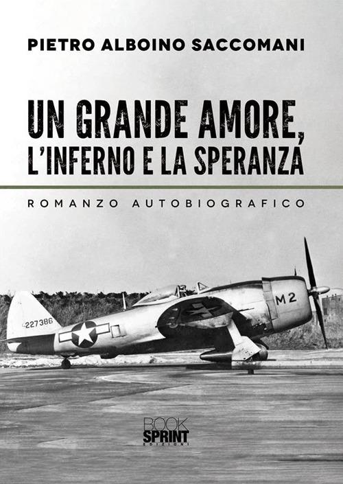 Un grande amore, l'inferno e la speranza - Pietro Alboino Saccomani - ebook