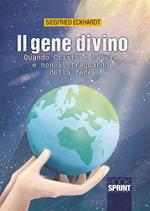 Il gene divino. Quando Cristo è la via e non il traguardo della fede