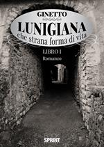 Lunigiana che strana forma di vita. Vol. 1