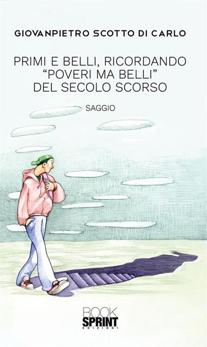 Primi e belli, ricordando «Poveri ma belli» del secolo scorso - Giovanpietro Scotto di Carlo - ebook