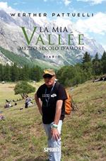 La mia Vallée. Mezzo secolo d'amore