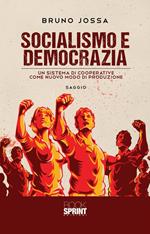 Socialismo e democrazia. Un sistema di cooperative come nuovo modo di produzione