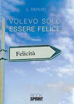 Volevo solo essere felice...