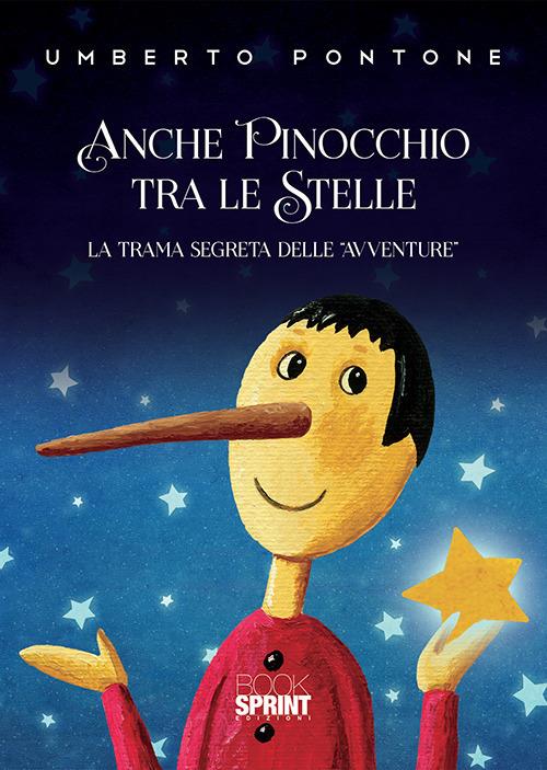 Anche Pinocchio tra le stelle. La trama segreta delle «Avventure» - Umberto Pontone - copertina