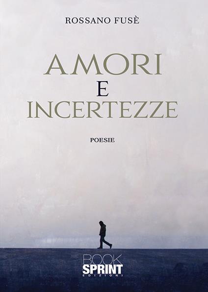 Amori e incertezze - Rossano Fusè - copertina