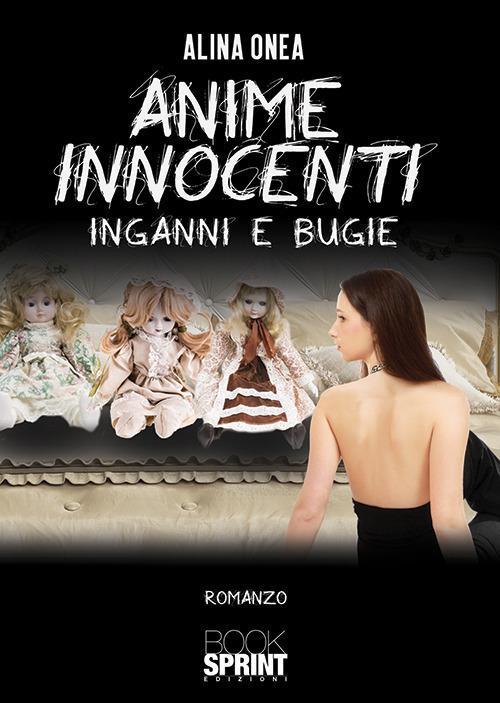 Anime innocenti. Inganni e bugie - Alina Onea - copertina