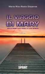 Il viaggio di Mary. Dalla prima luce verso la luce infinita