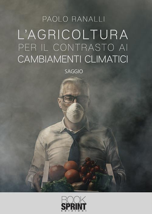 L'agricoltura per il contrasto ai cambiamenti climatici - Paolo Ranalli - copertina