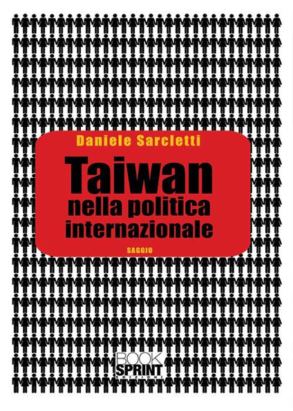 Taiwan nella politica internazionale - Daniele Sarcletti - copertina