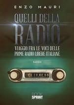 Quelli della radio. Viaggio fra le voci delle prime radio libere italiane