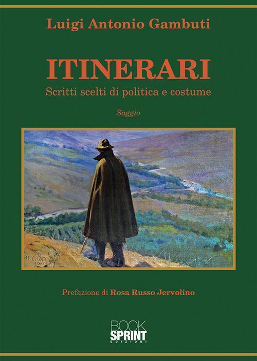 Itinerari. Scritti scelti di politica e costume - Luigi Antonio Gambuti - copertina