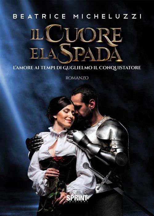 Il cuore e la spada - Beatrice Micheluzzi - ebook