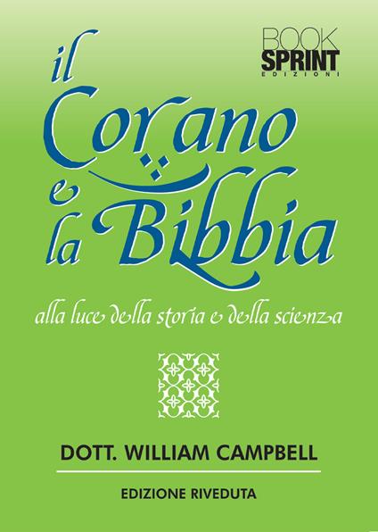 Il Corano e la Bibbia alla luce della storia e della scienza - William Campbell - copertina