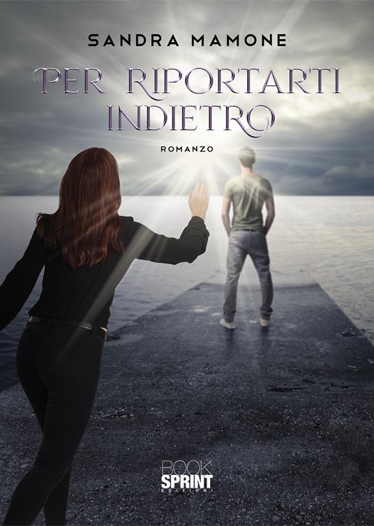 Per riportarti indietro - Sandra Mamone - copertina