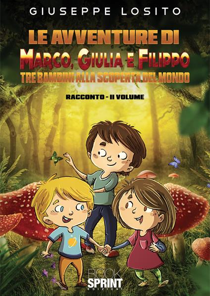 Le avventure di Marco, Giulia e Filippo. Tre bambini alla scoperta del mondo. Vol. 2 - Giuseppe Losito - copertina