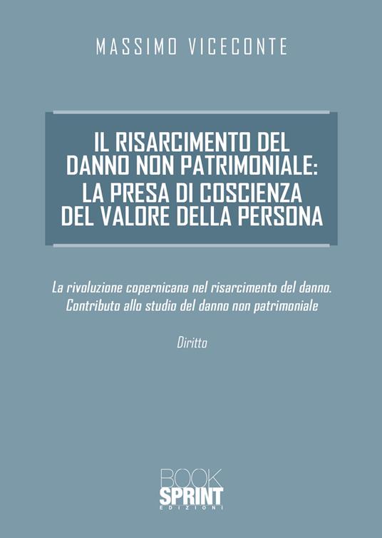 Il risarcimento del danno non patrimoniale: la presa di coscienza del valore della persona - Massimo Viceconte - copertina