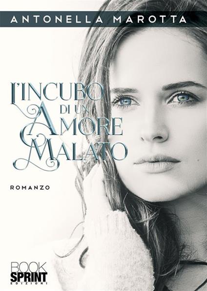 L' incubo di un amore malato - Antonella Marotta - ebook