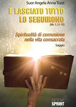 E lasciato tutto lo seguirono. Mc 3,13-19. Spiritualità di comunione nella vita consacrata