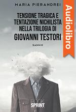 Tensione tragica e tentazione nichilista nella Trilogia di Giovanni Testori