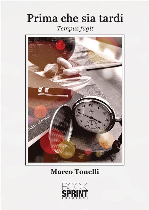 Prima che sia tardi - Tonelli, Marco - Ebook - EPUB2 con Adobe DRM |  laFeltrinelli
