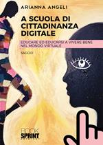 A scuola di cittadinanza digitale. Educare ed educarsi a vivere bene nel mondo virtuale