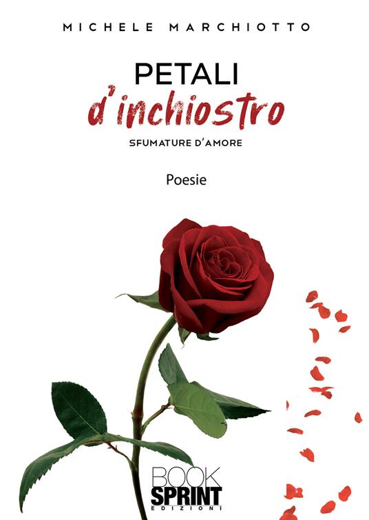 Petali d'inchiostro - Michele Marchiotto - Libro - Booksprint - |  laFeltrinelli