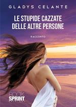 Le stupide cazzate delle altre persone