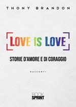 Love is love. Storie d'amore e di coraggio