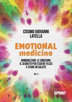 Emotional medicine. Guarisci con le emozioni