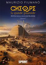 Cheope. La grande piramide