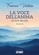 La voce dell'anima. Un inno alla vita